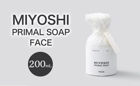 MIYOSHI　PRIMAL　SOAP　FACE　【ミヨシ石鹸 洗顔 無添加 石鹸 無添加せっけん 泡 洗顔せっけん 泡タイプ ポンプ 泡洗顔 日用品】